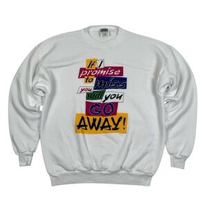 Vintage 90s "If I Promise to Miss You, Will You Go Away" Funny Sweatshirt USA